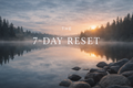 A 7-Day Reset for when life feels heavy.